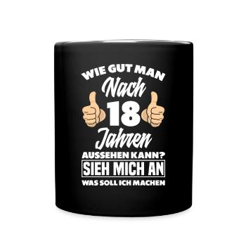 18 Jahre Gut Aussehen 18. Geburtstag Spruch - Tasse einfarbig - Schwarz - Vorne