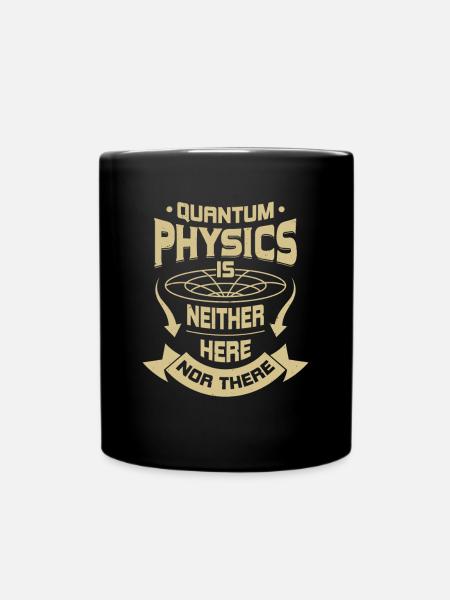 Quantenphysik Physik Physiker Geschenk - Tasse einfarbig - Schwarz