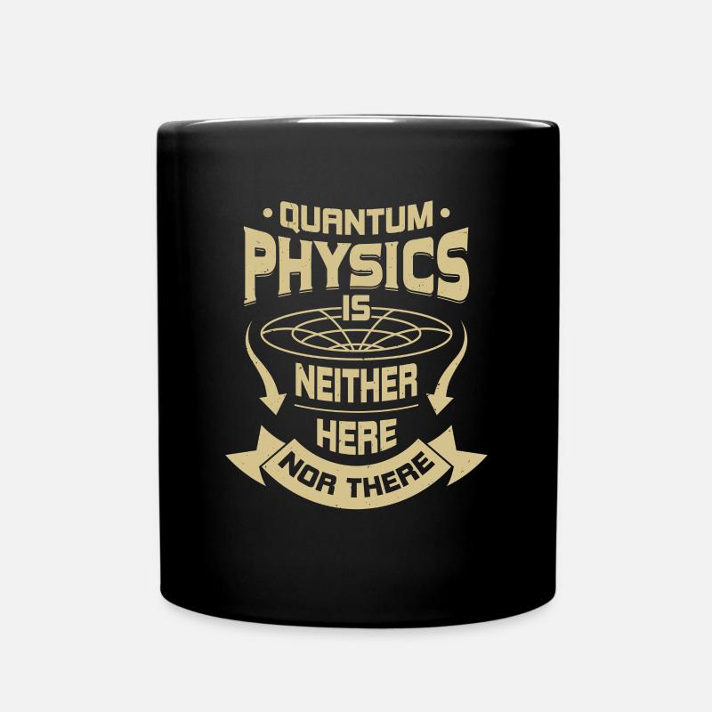 Quantenphysik Physik Physiker Geschenk - Tasse einfarbig - Schwarz
