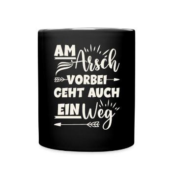 Am Arsch vorbei geht auch ein Weg - Tasse einfarbig - Schwarz - Vorne
