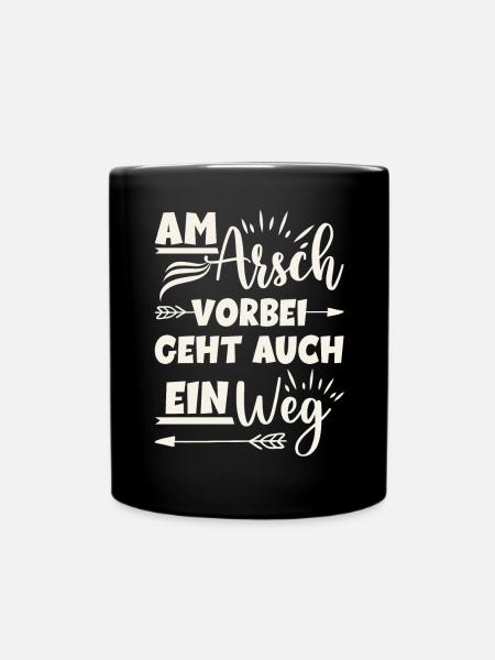 Am Arsch vorbei geht auch ein Weg - Tasse einfarbig - Schwarz