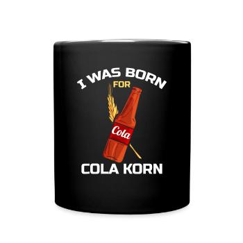 I was Born for Cola Korn Lustiger Korn Cola Spruch - Tasse einfarbig - Schwarz - Vorne