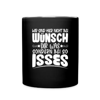 wir sind hier nicht bei wünsch dir was - Tasse einfarbig - Schwarz - Vorne
