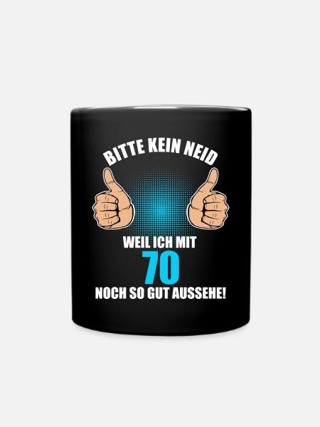 Bitte Kein Neid 70. Geburtstag 70 Jahre - Tasse einfarbig - Schwarz