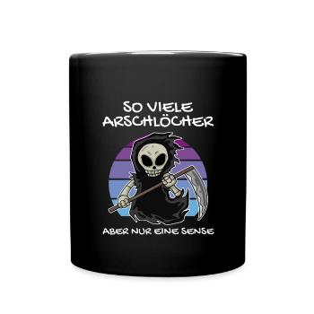 So Viele Arschlöcher Aber Nur Eine Sense - Tasse einfarbig - Schwarz - Vorne