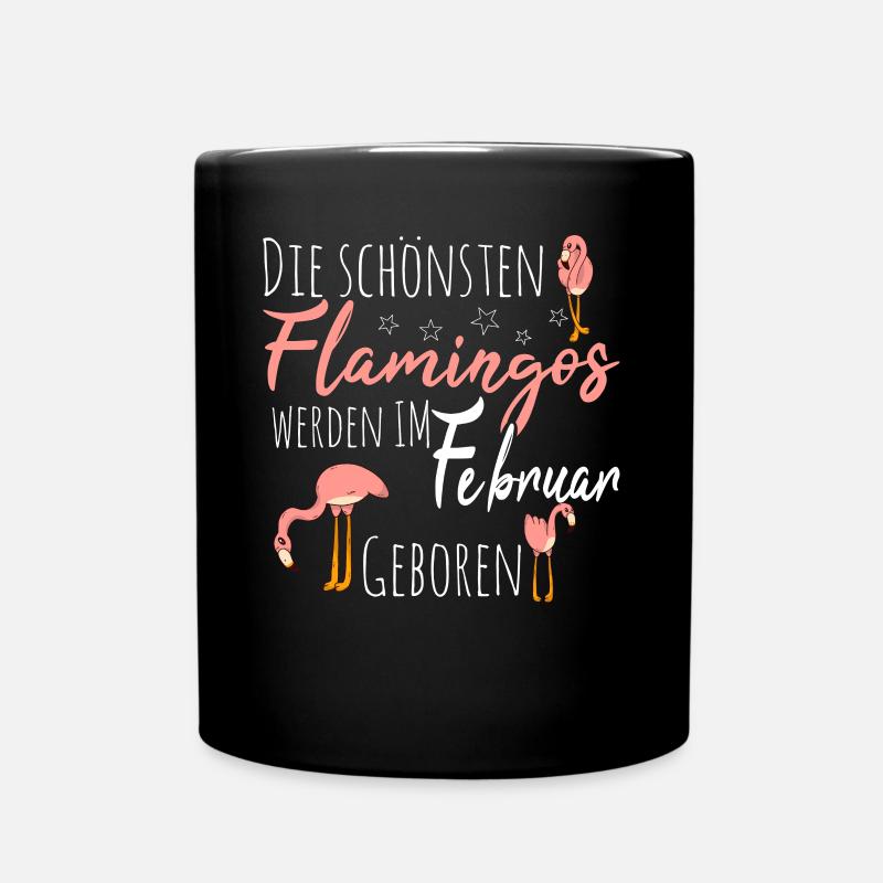 Februar Geburtstag Flamingo Spruch Lustig - Tasse einfarbig - Schwarz