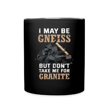 Geologie Granit Gneis Felsen Spruch - Tasse einfarbig - Schwarz - Vorne