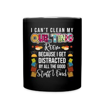 I Can't Clean My Quilting Room - Full Colour Mug - black - Front