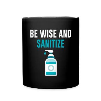 Hand Sanitizer Be Wize & Sanitize Germaphobe Humor - Tasse einfarbig - Schwarz - Vorne