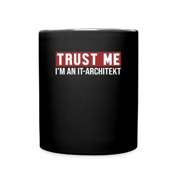 Trust Me I'm IT-Architekt IT-Architect Software - Tasse einfarbig - Schwarz - Vorne
