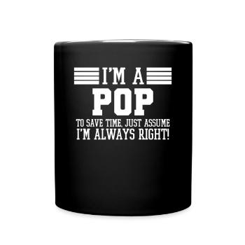 I'm A Pop Shirt Assume I'm Right - Full Colour Mug - black - Front