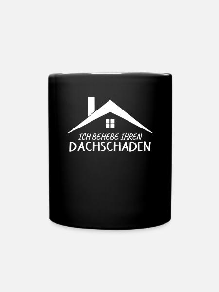 Dachdecker Spruch Provokant - Tasse einfarbig - Schwarz