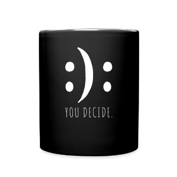 You Decide You Decide Good Bad Mood - Full Colour Mug - black - Front