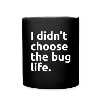 I Didn't Choose The Bug Life Software QA Tester - Tasse einfarbig - Schwarz - Vorne