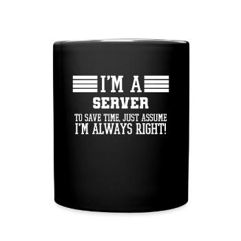 Server-Geschenk, ich bin ein Server, um nur Zeit zu sparen - Tasse einfarbig - Schwarz - Vorne