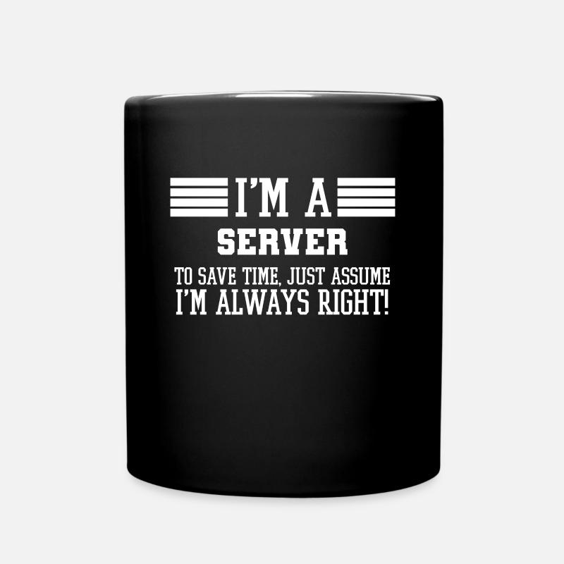 Server-Geschenk, ich bin ein Server, um nur Zeit zu sparen - Tasse einfarbig - Schwarz
