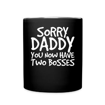 Désolé Papa You Have Two Bosses - Mug uni - noir - Devant