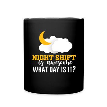 NIghtshift Nurse Night Shift is Awesome What Day i - Full Colour Mug - black - Front