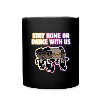 Coffin Dance Memes Stay at home or dance with - Full Colour Mug - black - Front