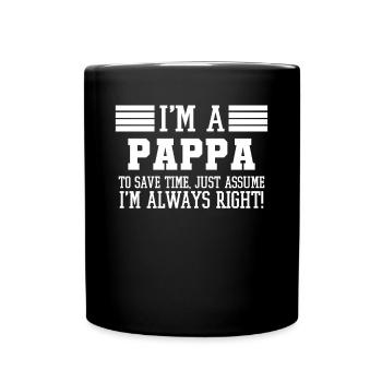 Ich bin ein Pappa Shirt Angenommen, ich habe Recht - Tasse einfarbig - Schwarz - Vorne