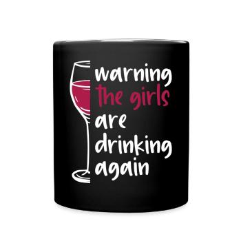 Warning the girls are drinking again T Shirt - Full Colour Mug - black - Front