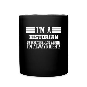 Historiker Geschenk, ich bin ein Historiker, um Zeit zu sparen - Tasse einfarbig - Schwarz - Vorne