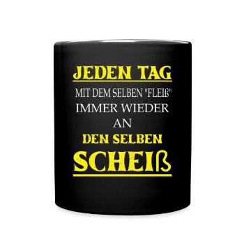 Jeden Tag den selben Scheiß Arbeitsshirt Job Beruf - Tasse einfarbig - Schwarz - Vorne