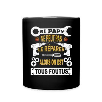 Si Papy ne peut pas le réparer on est tous foutus - Mug uni - noir - Devant