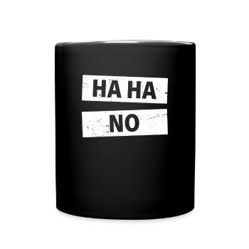 Ha Ha No Haha Nein Faulenzer Faultier Neinsager No - Tasse einfarbig - Schwarz - Vorne