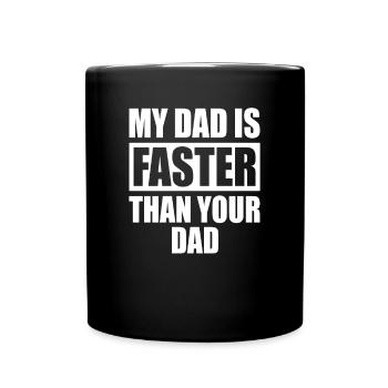My Dad Is Faster Than Your Daddy Läufer Vater Papa - Tasse einfarbig - Schwarz - Vorne
