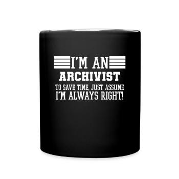Archivar Geschenk, ich bin ein Archivar, um Zeit zu sparen - Tasse einfarbig - Schwarz - Vorne