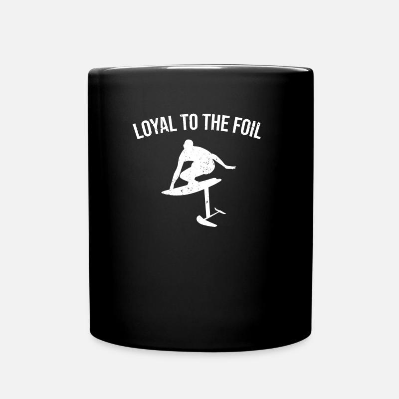 Loyal to the Foil - Hydrofoil Surfing - Tasse einfarbig - Schwarz