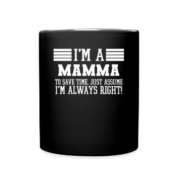 I'm A Mamma Shirt Assume I'm Right - Full Colour Mug - black - Front