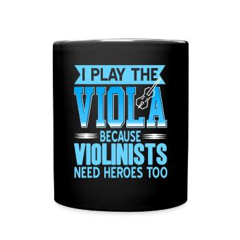I Play The Viola Because Violinists need heroes - Tasse einfarbig - Schwarz - Vorne