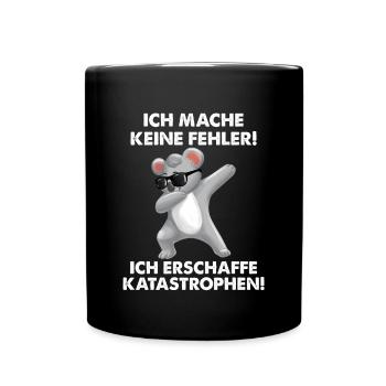 Ich mache keine Fehler ich erschaffe Katastrophen - Tasse einfarbig - Schwarz - Vorne