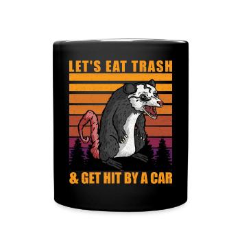 Lets Eat Trash and Get Hit By A Car Opossum - Tasse einfarbig - Schwarz - Vorne