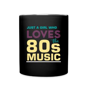 Just a Girl who Loves the 80s Timeless Retro Lyric - Full Colour Mug - black - Front