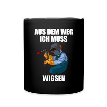 Aus dem Weg ich muss Wigsen Schweißer Geschenk - Tasse einfarbig - Schwarz - Vorne