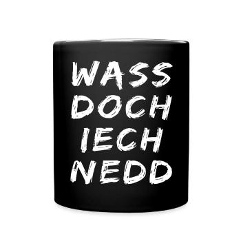 Wass doch iech nedd - fränkisch Dialekt - Tasse einfarbig - Schwarz - Vorne