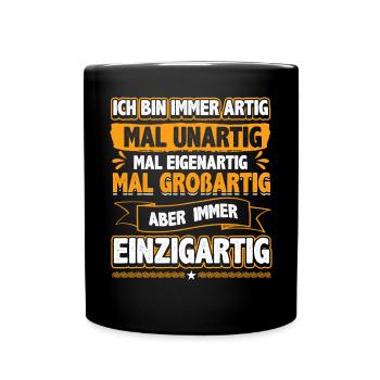 Ich bin immer artig und einzigartig - Tasse einfarbig - Schwarz - Vorne