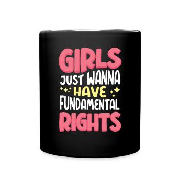 Mädchen wollen Ihre Grundrechte haben / Feminist - Tasse einfarbig - Schwarz - Vorne