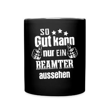 So gut kann nur ein Beamter aussehen - Tasse einfarbig - Schwarz - Vorne