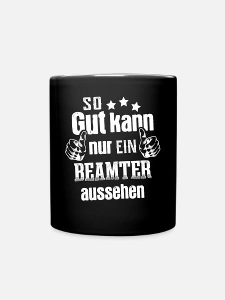 So gut kann nur ein Beamter aussehen - Tasse einfarbig - Schwarz