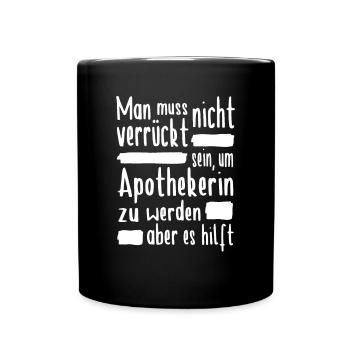 Apothekerin Verrückt Apotheke Apotheker - Tasse einfarbig - Schwarz - Vorne