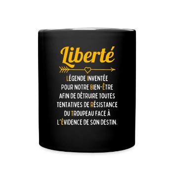 Liberté : Légende Inventée pour notre Bien Être.. - Mug uni - noir - Devant
