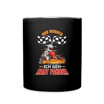 Mir Reichts Ich Geh Kart Fahren - Kartfahrer - Tasse einfarbig - Schwarz - Vorne