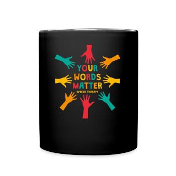Your Words Matter Speech Therapy Pathologist SLP - Full Colour Mug - black - Front