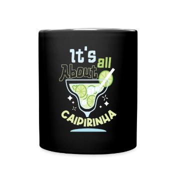 It's All About Caipirinha - Full Colour Mug - black - Front