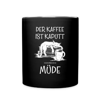 Der Kaffee ist kaputt Katze Kaffeetrinker Müde - Tasse einfarbig - Schwarz - Vorne