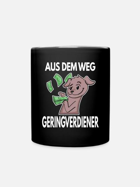 Aus dem Weg du Geringverdiener - Kapitalismus - Tasse einfarbig - Schwarz